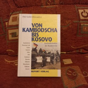 Von Kambodscha bis Kosovo - Auslandseinsätze der Bundeswehr seit Ende des Kalten Krieges