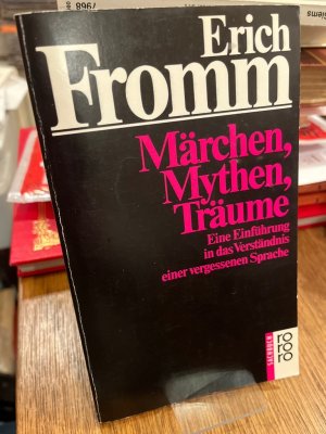 gebrauchtes Buch – Erich Fromm – Märchen, Mythen, Träume. Eine Einführung in das Verständnis einer vergessenen Sprache. Deutsch von Liselotte und Ernst Mickel.