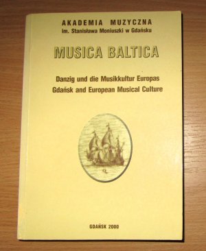 Musica Baltica. Danzig und die Musikkultur Europas. Gdansk and European Musical Culture