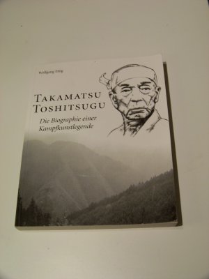 Takamatsu Toshitsugu +++ Die Biographie einer Kampfkunstlegende +++ Ettig TOP!!!