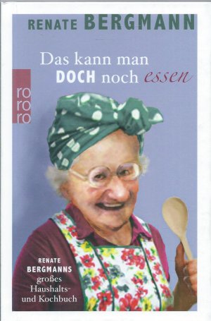 gebrauchtes Buch – Renate Bergmann – Das kann man doch noch essen - Renate Bergmanns großes Haushalts- und Kochbuch