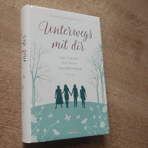 gebrauchtes Buch – Sharon Garlough Brown – Unterwegs mit dir (1) - Vier Frauen auf einer Glaubensreise