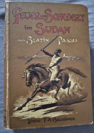 Feuer und Schwert im Sudan: meine Kämpfe mit den Derwischen, meine Gefangenschaft und Flucht, 1879-1895