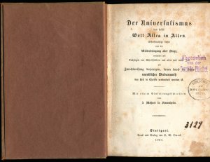 Der Universalismus das heißt: Gott Alles in Allen - Schriftmässige Lehre von der Wiederbringung Aller Dinge,