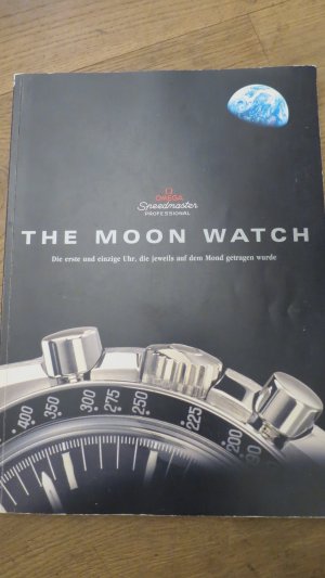 The Moon Watch - Die erste und einzige Uhr, die jemals auf dem Mond getragen wurde (Omega Speedmaster professional) -