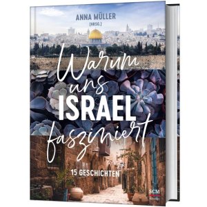 neues Buch – Anna Müller – Warum uns Israel fasziniert - 15 Geschichten