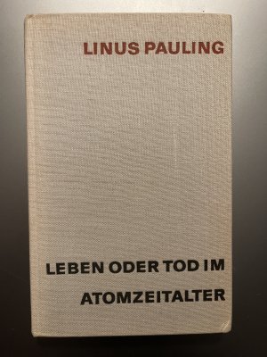 antiquarisches Buch – Linus Pauling – Leben oder Tod im Atomzeitalter