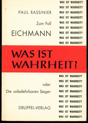 Zum Fall Eichmann: "Was ist Wahrheit?" oder "Die unbelehrbaren Sieger"