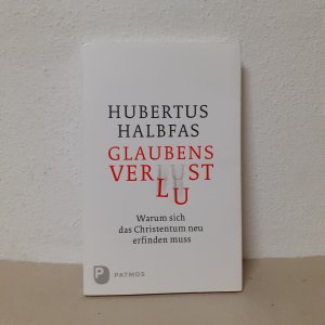 gebrauchtes Buch – Hubertus Halbfas – Glaubensverlust - Warum sich das Christentum neu erfinden muss