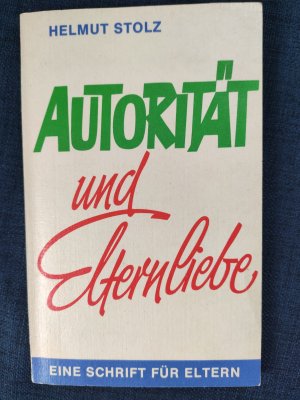 Autorität und Elternliebe - Eine Schrift für Eltern