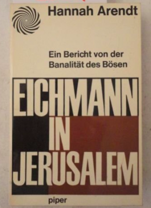 Eichmann in Jerusalem. Ein Bericht von der Banalität des Bösen. (Deutsche Erstausgabe 1964)