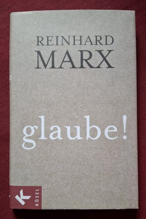gebrauchtes Buch – Reinhard Marx – glaube!