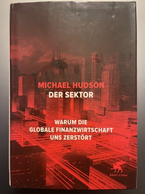 gebrauchtes Buch – Michael Hudson – Der Sektor - Warum die globale Finanzwirtschaft uns zerstört