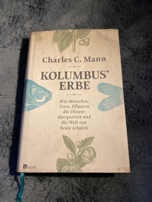 gebrauchtes Buch – Charles C. Mann – Kolumbus' Erbe - Wie Menschen, Tiere, Pflanzen die Ozeane überquerten und die Welt von heute schufen