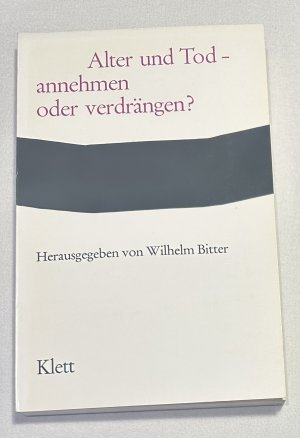 gebrauchtes Buch – Wilhelm Bitter – Alter und Tod - annehmen oder verdrängen?