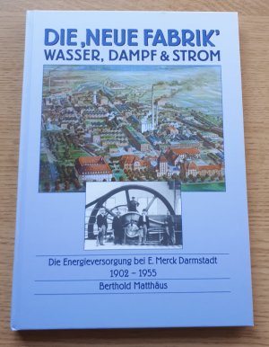 Die, Neue Fabrik ' Wasser, Dampf & Strom