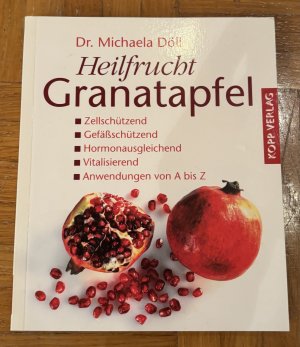 Heilfrucht Granatapfel. Zellschützend; Gefäßschützend; Hormonausgleichend; Vitalisierend; Anwendungen von A bis Z.