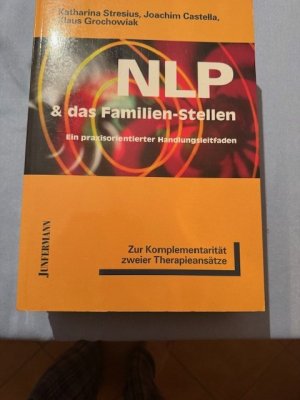 NLP und das Familien-Stellen - zur Komplementarität zweier Therapieansätze ; ein praxisorientierter Handlungsleitfaden