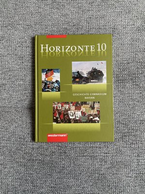 gebrauchtes Buch – Horizonte / Horizonte - Geschichte Gymnasium Bayern - Geschichte Gymnasium Bayern / Schülerband 10