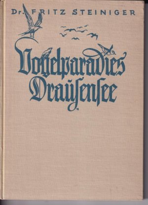 Vogelparadies Drausensee - Ein Bildbuch über Vogelleben, Entenjagd und Fischerei