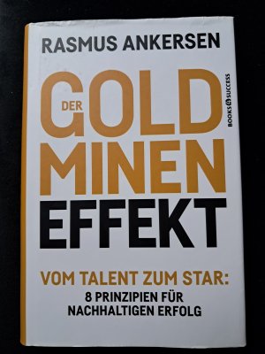 Der Goldminen-Effekt - Vom Talent zum Star: 8 Prinzipien für nachhaltigen Erfolg