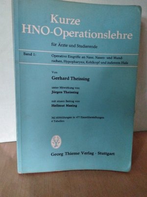 Kurze HNO-Operationslehre für Ärzte und Studierende: Band 1., Operative Eingriffe an Nase, Nasen- und Mundrachen, Hypopharynx, Kehlkopf und äusserem Hals […]