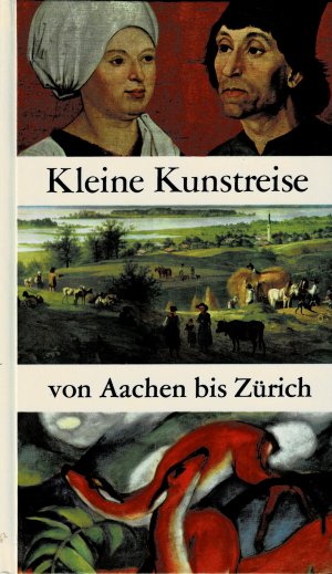 Kleine Kunstreise von Aachen bis Zürich (ungl)