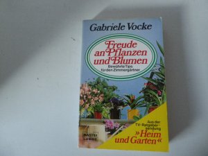 Freude an Pflanzen und Blumen. Bewährte Tips für den Zimmergärtner. TB