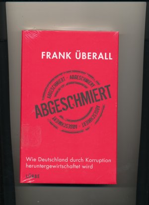 gebrauchtes Buch – Frank Überall – Abgeschmiert - Wie Deutschland durch Korruption heruntergewirtschaftet wird +++NEU+++