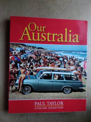 gebrauchtes Buch – Paul Taylor – Our Australia: 3 Volume Collection: Culture. People. Events