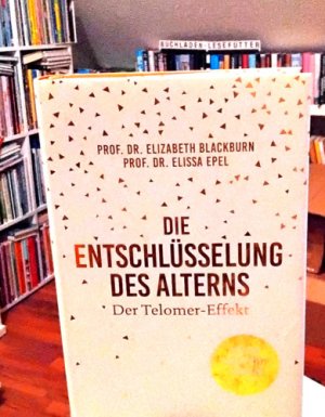 gebrauchtes Buch – Blackburn, Elizabeth; Epel – Die Entschlüsselung des Alterns - Der Telomer-Effekt