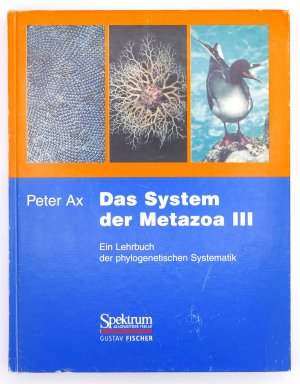 gebrauchtes Buch – Peter Ax – Das System der Metazoa, Bd.3: Ein Lehrbuch der phylogenetischen Systematik