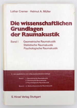 Die wissenschaftlichen Grundlagen der Raumakustik, Bd.1, Geometrische Raumakustik, Statistische Raumakustik, Psychologische Raumakustik