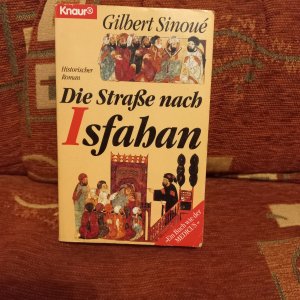 gebrauchtes Buch – Gilbert Sinoué – Die Straße nach Isfahan