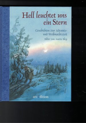 gebrauchtes Buch – Anette Bley – Hell leuchtet uns ein Stern. Geschichten zur Advents- und Weihnachtszeit  mit Bildern von Anette Bley