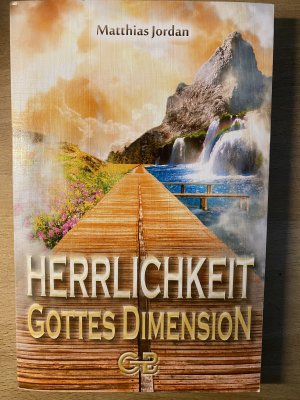 gebrauchtes Buch – Matthias Jordan – Herrlichkeit - Gottes Dimension