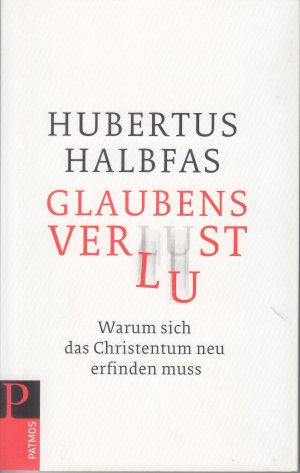 gebrauchtes Buch – Hubertus Halbfas – Glaubensverlust - Warum sich das Christentum neu erfinden muss