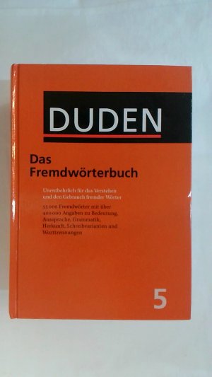 DAS FREMDWÖRTERBUCH: UNENTBEHRLICH FÜR DAS VERSTEHEN UND DEN GEBRAUCH FREMDER WÖRTER (DUDEN).