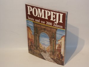 Pompeji - Heute und vor 2000 Jahren