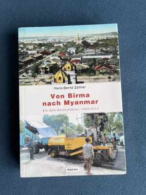 gebrauchtes Buch – Hans-Bernd Zöllner – Von Birma nach Myanmar - Ein Zeit-Reise-Führer 1984-2013