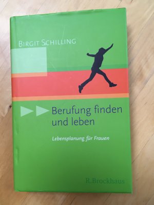 gebrauchtes Buch – Birgit Schilling – Berufung finden und leben - Lebensplanung für Frauen