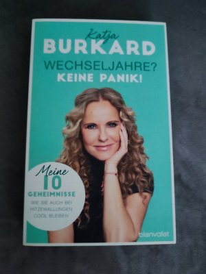 gebrauchtes Buch – Katja Burkard – Wechseljahre? Keine Panik! - Meine 10 Geheimnisse, wie Sie auch bei Hitzewallungen cool bleiben