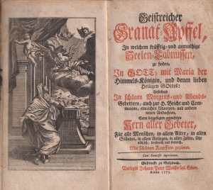 Geistreicher Granat-Apfel In welchem kräftig- und anmuthige Seelen-Labnissen Zu finden In Gott, mit Maria der Himmels-Königin -- In schönen Morgens- und […]