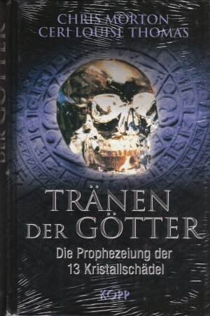 gebrauchtes Buch – Chris Morton – Buch - Chris Morton, Ceri Louise Thomas - Tränen der Götter: Die Prophezeiung der 13 Kristallschädel *NEU & OVP*