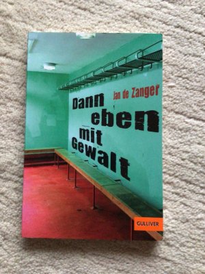 gebrauchtes Buch – Zanger, Jan de – Dann eben mit Gewalt