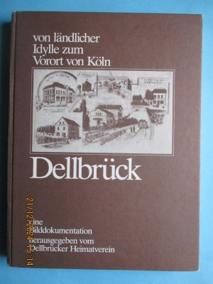 Dellbrück  - Von ländlicher Idylle zum Vorort von Köln