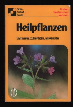 Dreipunktbuch /Heillpflanzen --Sammeln, zubereiten, anwenden