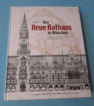 gebrauchtes Buch – Brigitte Huber – Das Neue Rathaus in München. Georg von Hauberrisser und sein Hauptwerk 1841-1922