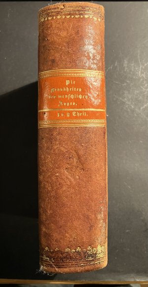 Die Krankheiten und Missbildungen des menschlichen Auges und deren Heilung. 2 Teile in 1 Band. Nach den hinterlassenen Papieren desselben herausgegeben […]