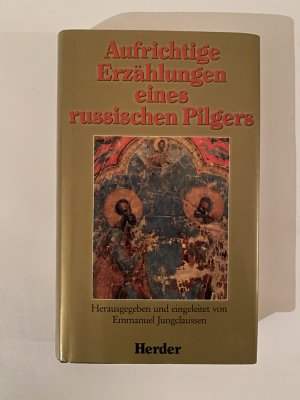 Aufrichtige Erzählungen eines russischen Pilgers - Die vollständige Ausgabe